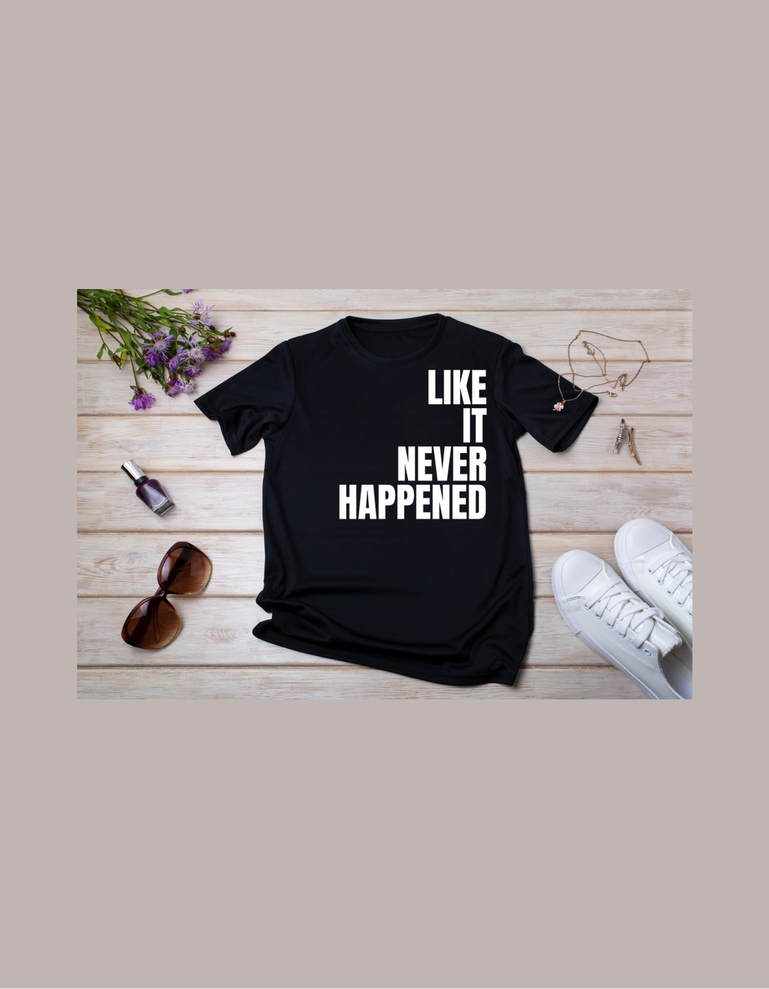 LIKE IT NEVER HAPPENED!