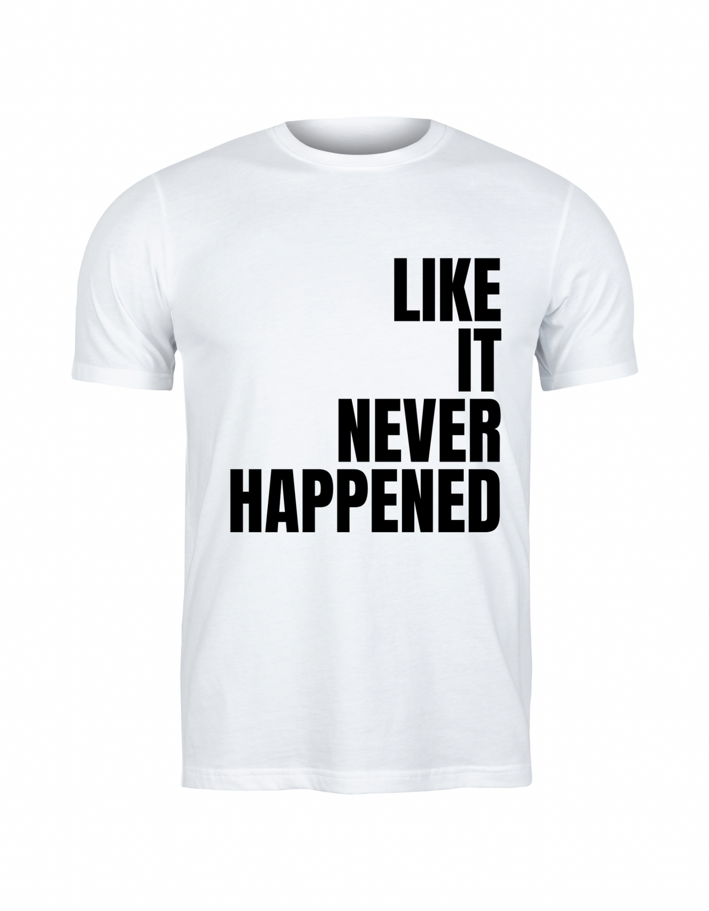 Like It Never Happened T-shirt