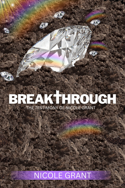 Breakthrough The Testimony Of Nicole Grant